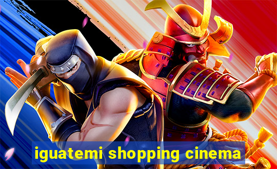 iguatemi shopping cinema